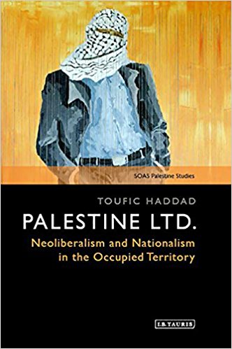 (مراجعة كتاب) فلسطين المحدودة: النيوليبرالية والوطنية في الأراضي المحتلة